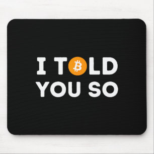 I Told You So - Funny Crypto Trader Btc Bitcoin In Mouse Pad