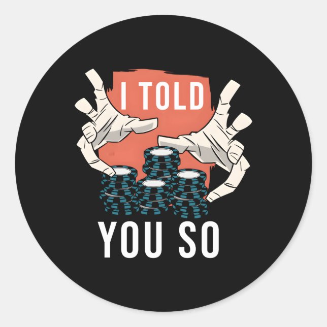 I Told You So Poker Classic Round Sticker (Front)
