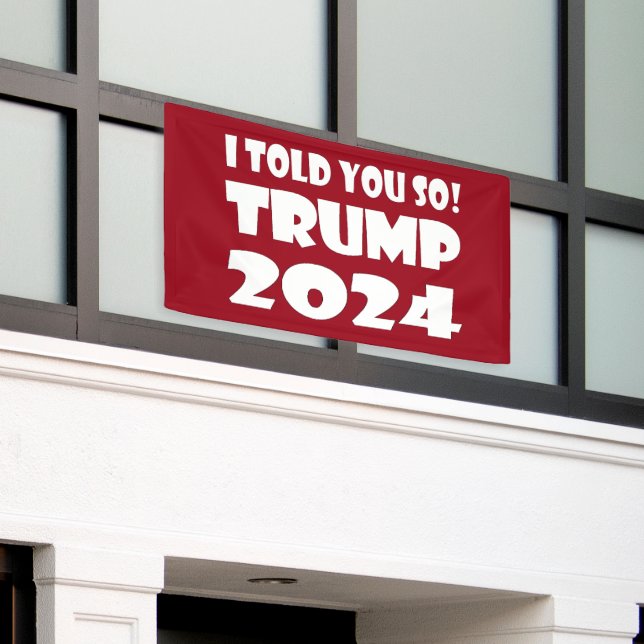 I Told You So! Trump 2024 Banner (Outside Building)