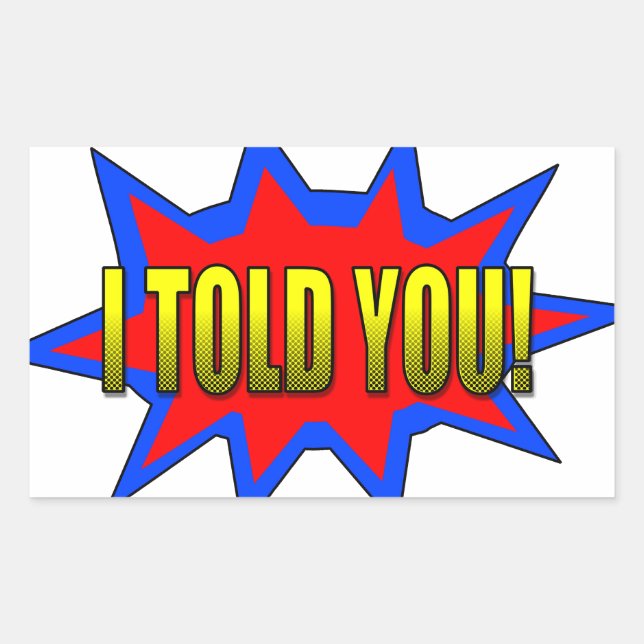 I Told You Sticker (Front)