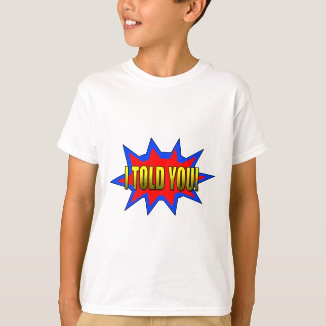I Told You T-Shirt (Front)