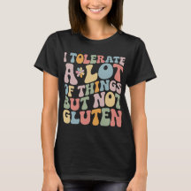 I Tolerate A Lot of Things But Not Gluten