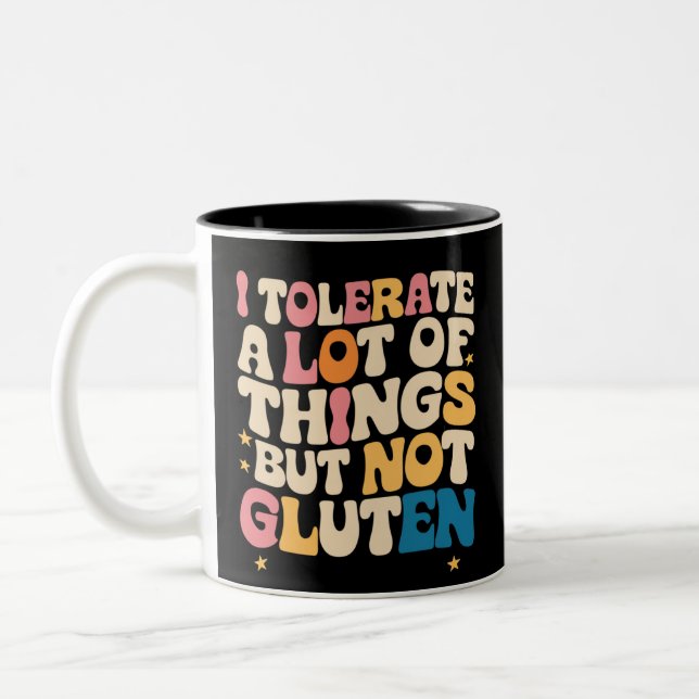 I Tolerate A Lot Of Things But Not Gluten Two-Tone Coffee Mug (Left)
