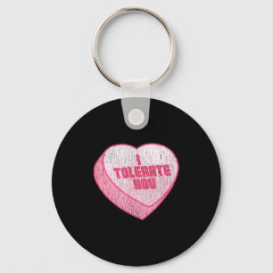 I Tolerate You Candy Heart Funny Valentine's Day  Keychain