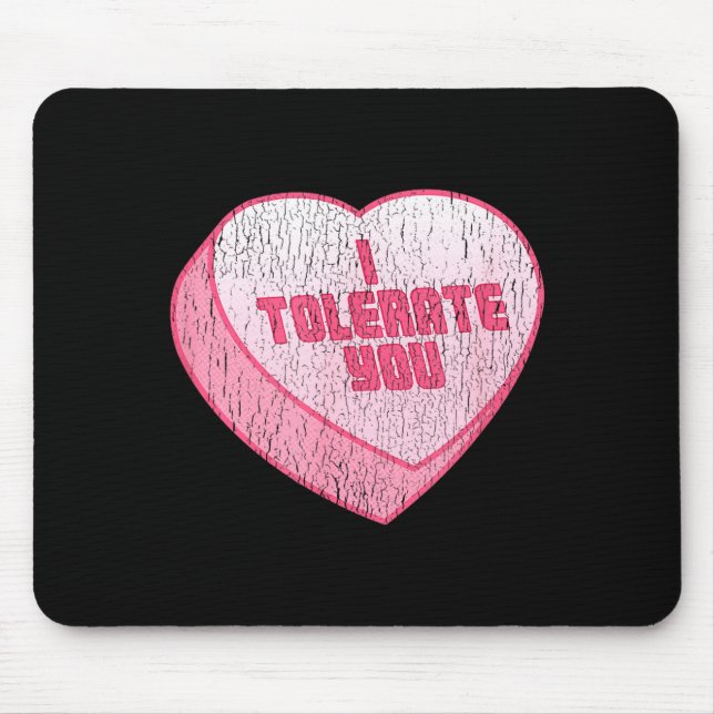 I Tolerate You Candy Heart Funny Valentine's Day  Mouse Pad (Front)