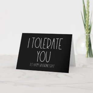 I tolerate you funny Valentine's day card
