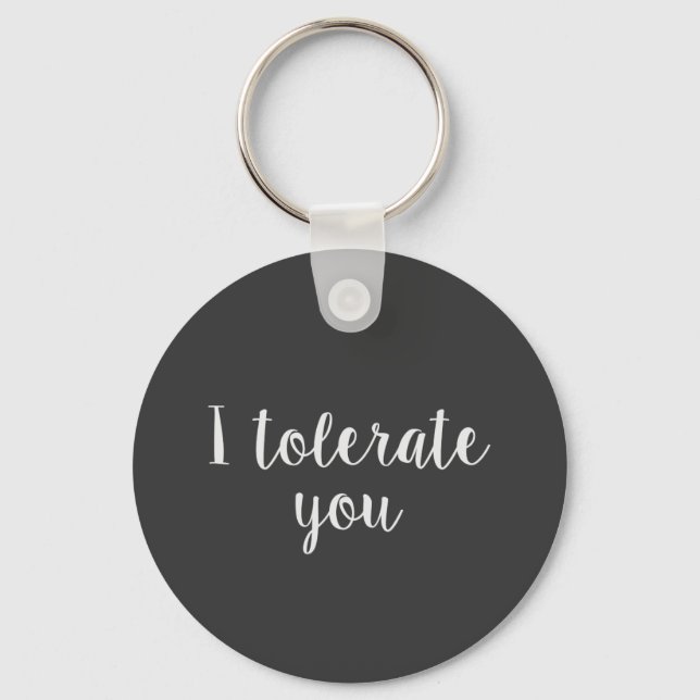 I tolerate you keychain (Front)