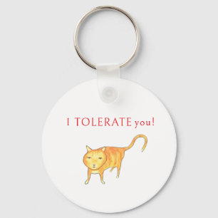I Tolerate You Moody Orange Kitty Cat Humour Keychain