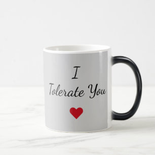 I Tolerate You Mug – Funny Valentine's Day Gift