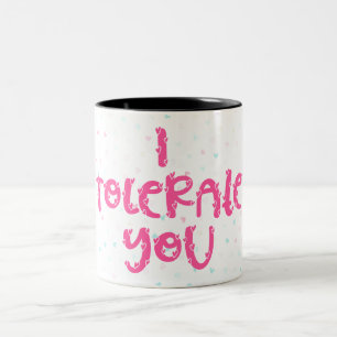 I Tolerate you Two-Tone Coffee Mug