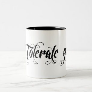 I Tolerate you Two-Tone Coffee Mug