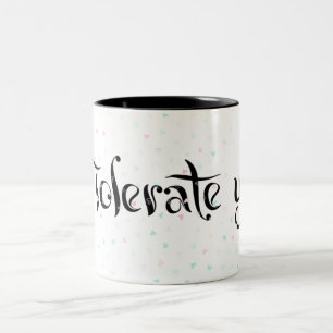 I Tolerate you. Two-Tone Coffee Mug
