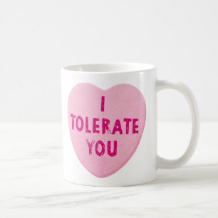 I Tolerate You Valentine's Day Heart Candy Coffee Mug