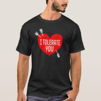I Tolerate You Valentine's Day Sarcasm Dry Humor H