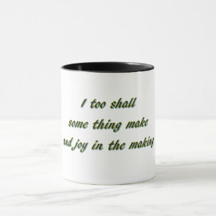 I too shall some thing make mug