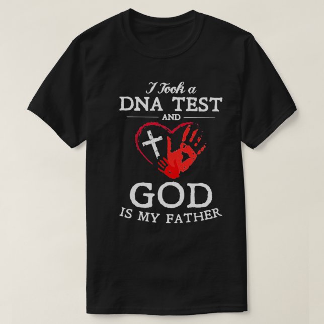 I Took A DNA Test And God Is My Father Christian  T-Shirt (Design Front)