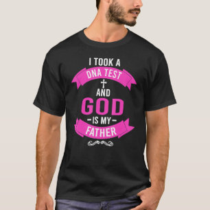 I Took A Dna Test And God Is My Father Pink T-Shirt