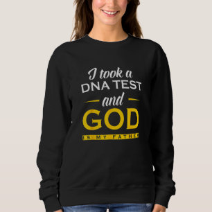 I Took A Dna Test God Is My Father Jesus Christian Sweatshirt