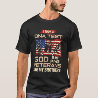 I Took A Dna Test God Is My Father Veterans Are My T-Shirt