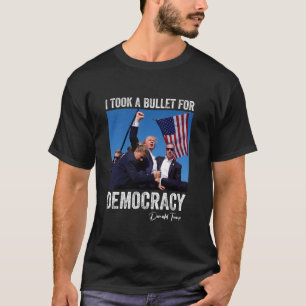 I Took Bullet For Democracy Trump Shooting Rally T T-Shirt