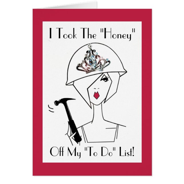 I Took The "Honey" Off My To Do" List! (Front)