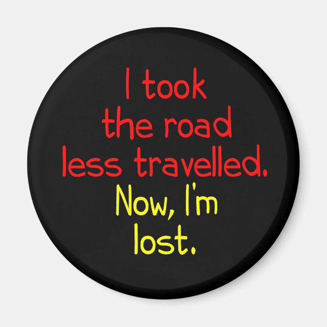 I took the road less travelled magnet (Front)
