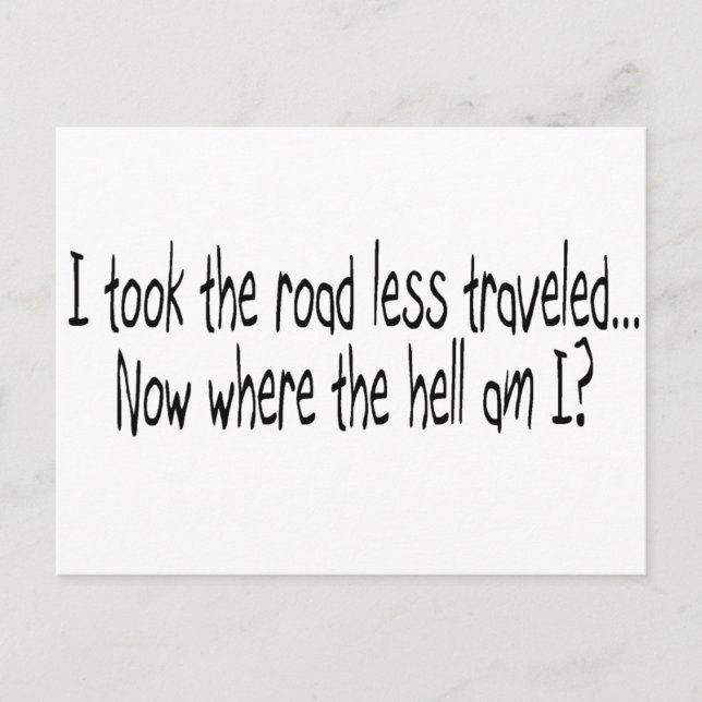 I Took The Road Less Travelled Postcard (Front)