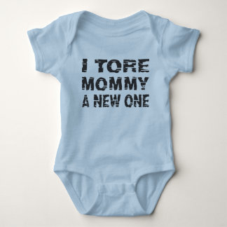 I Tore Mommy A New One Baby Bodysuit