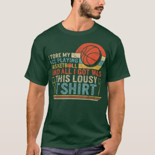 I Tore My ACL Playing Basketball Surgery Disabilit T-Shirt