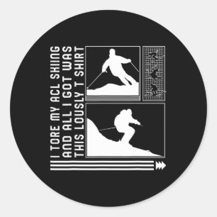 I Tore My Acl Skiing And All I Got Was This Skiing Classic Round Sticker