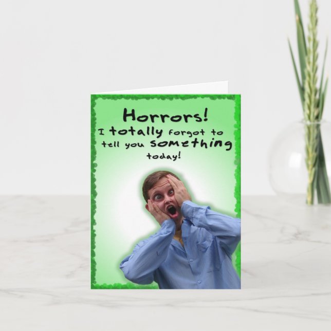 I Totally Forgot to Tell you Something! Card (Front)