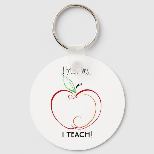 I touch lives..., I TEACH! Keychain (Front)