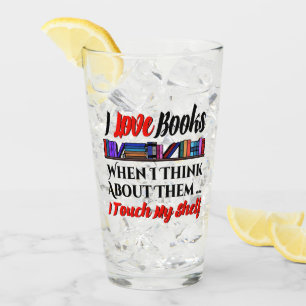 I Touch My Shelf Book Lover Humor Glass