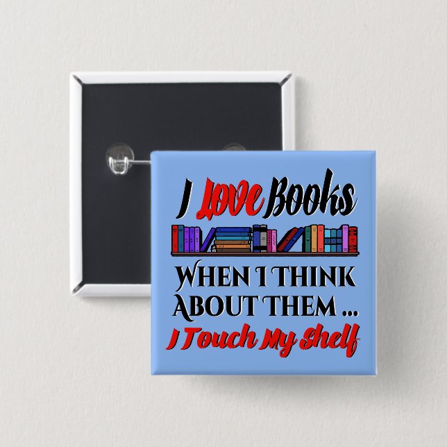 I Touch My Shelf Book Lover Humour 2 Inch Square Button (Front & Back)
