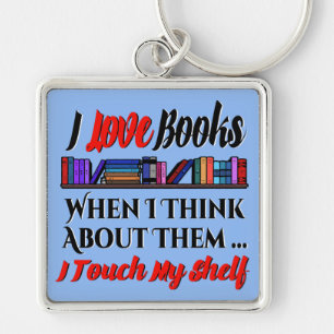 I Touch My Shelf Book Lover Humour Keychain