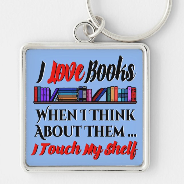 I Touch My Shelf Book Lover Humour Keychain (Front)