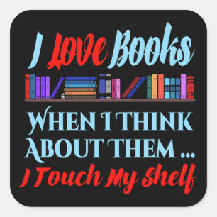 I Touch My Shelf Book Lover Humour Square Sticker