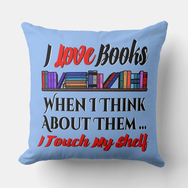 I Touch My Shelf Book Lover Humour Throw Pillow (Front)