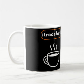 I Trade Better After Coffee Trader Humor Coffee Mug