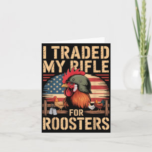I Traded My Rifle For Roosters Veteran Chicken Far Card