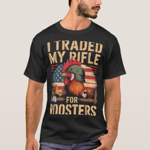 I Traded My Rifle For Roosters Veteran Chicken Far T-Shirt