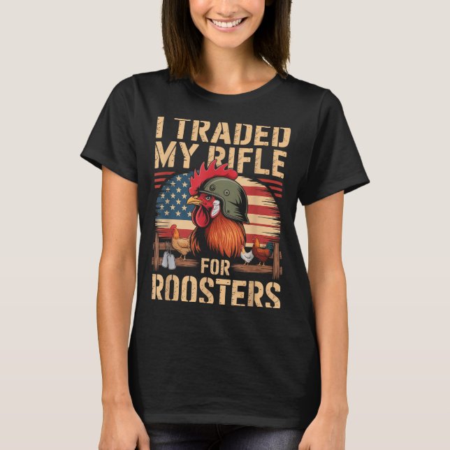 I Traded My Rifle For Roosters Veteran Chicken Far T-Shirt (Front)