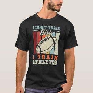 I train athletes American football trainer rugby T-Shirt