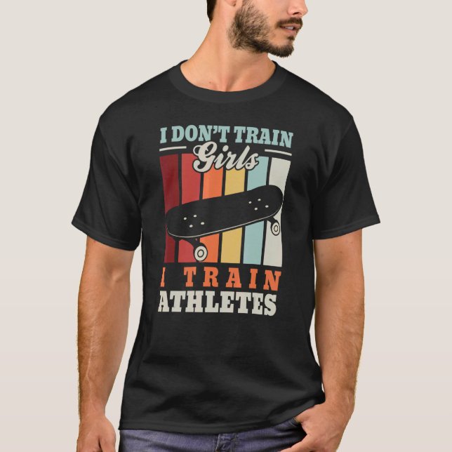 I train athletes u2013 Skateboarding trainer skate T-Shirt (Front)