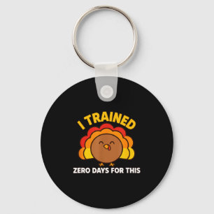 I Trained Zero Days For This Funny Thanksgiving Tu Keychain