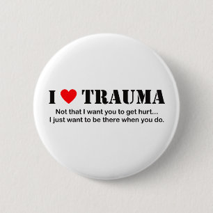 I ♥ Trauma 2 Inch Round Button