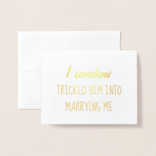 I tricked Him Funny Bridesmaid or Maid of Honour Foil Card