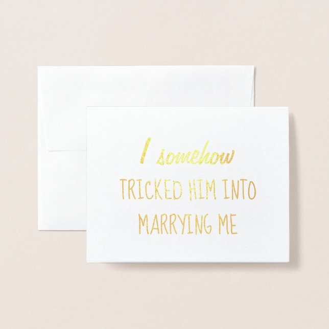 I tricked Him | Funny Bridesmaid or Maid of Honour Foil Card (Front With Envelope)