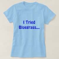 I Tried Bluegrass...