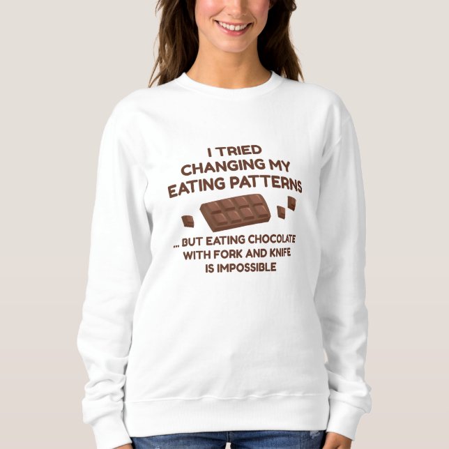 I Tried Changing My Eating Patterns Sweatshirt (Front)